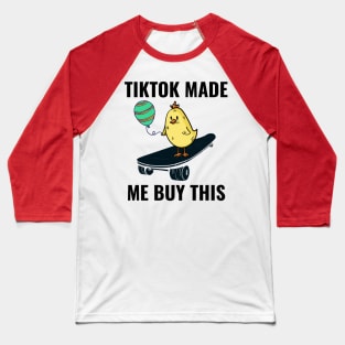 Tiktok Made Me Buy This Funny Meme Nice Shirt Baseball T-Shirt